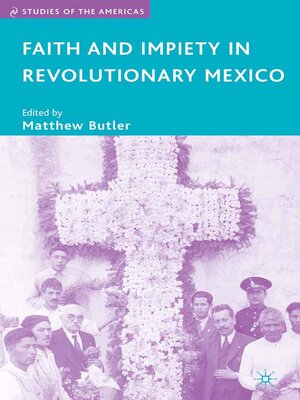 cover image of Faith and Impiety in Revolutionary Mexico